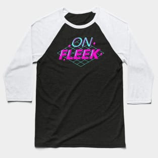 On fleek Baseball T-Shirt